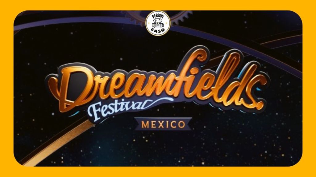 Dreamfields 2025 inicia preventa en&nbsp;Puebla