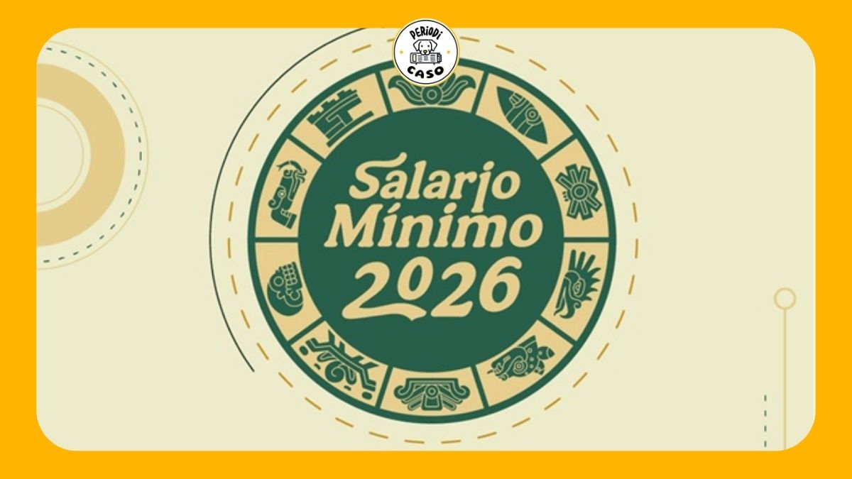 Salario mínimo en México 2026 subirá y entrará en vigor a partir de enero