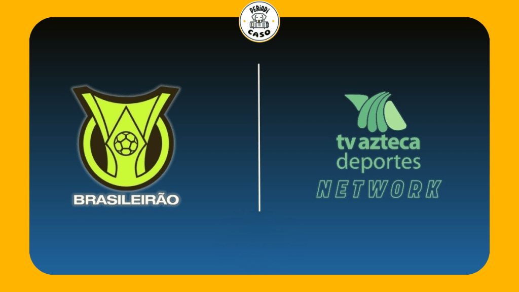TV Azteca transmitirá el Brasileirao en México a partir de 2026